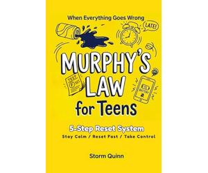 Murphy's Law for Teens: Practical Life Principles to Stay Calm, Reset Fast, and Take Control of Stress and Overthinking When Everything Goes Wrong