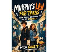Murphy's Law for Teens: When Things Go Wrong, You Go Stronger - 57 Real-Life Scenarios to Build Confidence, Handle Pressure, and Overcome Any Setback (The Essential Teen Books Toolkit)