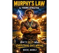 Murphy's Law for Young Athletes: 20 Real Game Lessons for Kids and Teens to Build Mental Toughness, Bounce Back Faster, and Beat Stress When Things Go Wrong (Mindset Books for Young Athletes)