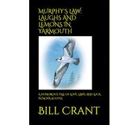 MURPHY'S LAW: LAUGHS AND LEMONS IN YARMOUTH: A HUMOROUS TALE OF LOVE, LAWS, AND LUCK IN NOVA SCOTIA