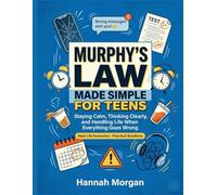 Murphy's Law Made Simple for Teens: Staying Calm, Thinking Clearly, and Handling Life When Everything Goes Wrong (Life Skills for Kids & Teens Series)