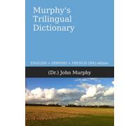 Murphy's Trilingual Dictionary: ENGLISH + SPANISH + FRENCH (IPA) edition