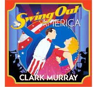 Murray, Clark - Swing Out America