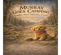 Murray Goes Camping: Snuggles, Starts and New Friend (Murray the Puppy Adventure)