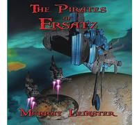 Murray Leinster The Pirates of Ersatz: A Positronic Book - Paperback Murray Leinster Multicolor