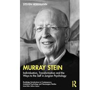Murray Stein: Individuation, Transformation and the Ways to the Self in Jungian Psychology (Routledge Introductions to Contemporary Analytical Psychology and Neo-Jungian Studies)