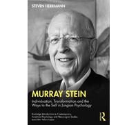 Murray Stein: Individuation, Transformation and the Ways to the Self in Jungian Psychology (Routledge Introductions to Contemporary Analytical Psychology and Neo-Jungian Studies)