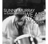 Murray, Sunny - We Are Not At Opera