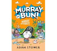 Murray the Pirate: A new adventure in the funny series from bestselling artist Adam Stower - illustrator of books by David Walliams including Spaceboy and Astrochimp: (3) (Murray and Bun)