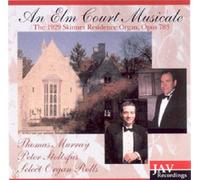 Murray, Thomas - An Elm Court Musicale: 1929 Skinner
