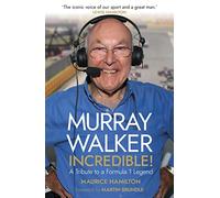 Murray Walker: Incredible!: A Tribute to a Formula 1 Legend