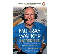 Murray Walker: Incredible!: A Tribute to a Formula 1 Legend