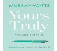 Murray Watts Yours Truly: Parables & Stories Paperback Book Murray Watts Multicolor