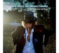 John Murry And Michael Timmins - A Little Bit Of Grace And Decay