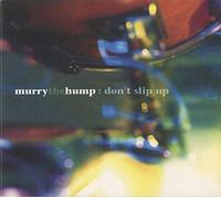 Murry the Hump - Dont Slip Up