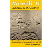 Mursili II: Emperor of the Hittites (Discovering the Bronze Age)