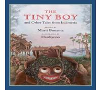 Murti Bunanta The Tiny Boy & Other Tales from Indonesia Hardback Book Murti Bunanta Multicolor