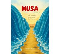 Musa - The Prophet Who Faced the Pharaoh | Islamic Children’s Book: Stories of the Prophets of Islam (Stories of the Prophets of Islam In English)