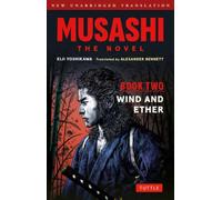 Musashi: Book Two - Wind & Ether - The Novel : New Unabridged Translation