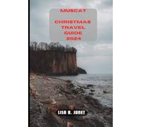 MUSCAT CHRISTMAS TRAVEL GUIDE 2024 (Wanderlust 2024: Uncovering Hidden Gems)