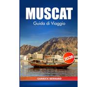 Muscat Guida di viaggio 2026: Esplorando la ricca cultura, le principali attrazioni, le gemme nascoste e le meraviglie paesaggistiche della capitale dell'Oman per esperienze locali