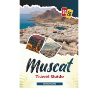 MUSCAT TRAVEL GUIDE 2026: Discover Hidden Gems, Historic Landmarks, Travel Tips, and Unforgettable Vacation Experiences