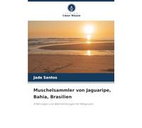 Muschelsammler von Jaguaripe, Bahia, Brasilien: Erfahrungen und Wahrnehmungen mit Mangroven