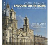 Muscia Gloria; Beniamino Paganini; Nele Vertommen - Corelli & Handel: Encounters in Rome