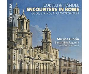 Muscia Gloria; Beniamino Paganini; Nele Vertommen - Corelli & Handel: Encounters in Rome
