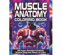 Muscle Anatomy Coloring Book: 30 Detailed Full-Body Diagrams