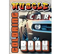 Muscle Car Coloring Book: For adults and teenagers. Unleash your creativity and relax with over 50 pages of high-performance classics, timeless ... of automotive history (Adult Coloring Books)