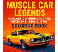 Muscle Car Legends: 40 Classic American Cars from the 1960's and 1970's Coloring Book