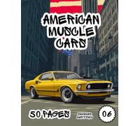 Muscle Car Legends Coloring Book: 50 Iconic American Power Machines for Kids, Teens, and Car Lovers - Perfect for Ages 6-18