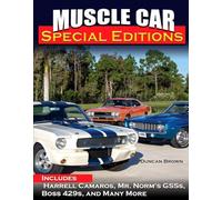 Muscle Car Special Editions: Includes Harrell Camaros, Mr. Norm's Gsss, Boss 429s, and Many More