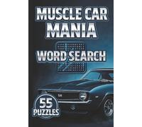Muscle Car Word Search for Adults and Teens: 55 High-Octane Puzzles for Car Lovers, Grease Monkeys & Gearheads