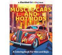 Muscle Cars And Hot Rods: A Coloring Book For Men And Boys