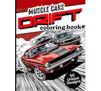 Muscle Cars Coloring Book: 50 High-Speed Drift Scenes Featuring Classic and Modern American Performance Cars for Teens and Adults
