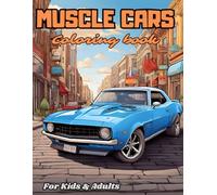 Muscle Cars Coloring Book: Awesome Coloring Book Featuring Muscle Cars - Relaxing Experience Most Iconic American Cars of All Time