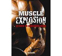 Muscle Explosion: 28 Days to Maximum Mass