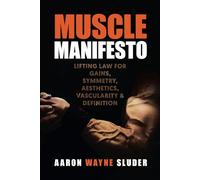 Muscle Manifesto: Lifting Law for Gains, Symmetry, Aesthetics, Vascularity & Definition