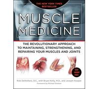 Muscle Medicine: The Revolutionary Approach to Maintaining, Strengthening, and Repairing Your Muscles and Joints