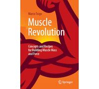 Muscle Revolution: Concepts and Recipes for Building Muscle Mass and Force