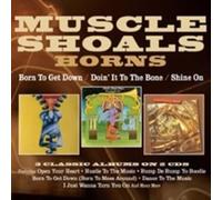 MUSCLE SHOALS HORNS - BORN TO GET DOWN/DOIN' IT TO THE BONE/SHINE ON THREE ALBUMS ON 2CDS
