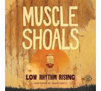 Muscle Shoals: Low Rhythm Rising (Country Music Foundation Press)