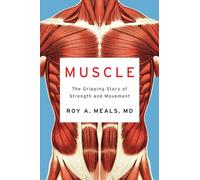 Muscle: The Gripping Story of Strength and Movement