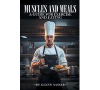 Muscles and Meals: A Guide for Exercising and Eating