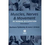 Muscles, Nerves and Movement in Human Occupation: Written by Barbara Tyldesley, 2002 Edition, (3rd Edition) Publisher: Wiley-Blackwell [Paperback]