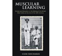 Muscular Learning: Cricket and Education in the Making of the British West Indies at the end of the 19th Century