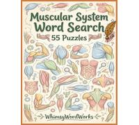 Muscular System Word Search, 55 Puzzles, by WhimsyWordWorks: 55 Puzzles to Strengthen Your Brain While Exploring the Human Muscular System