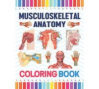 Musculoskeletal Anatomy Coloring Book: Musculoskeletal Anatomy Coloring Work book for Medical and Nursing students.Children's Science Books.Muscular & ... Coloring Book for Kids Boys Girls Teens
